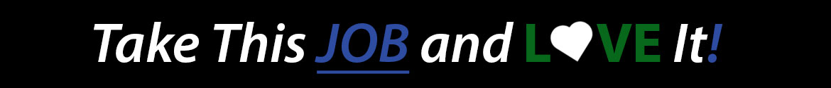 Take This JOB and LOVE It!